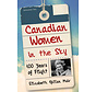 CANADIAN WOMEN IN THE SKY:100 YEARS FLIG