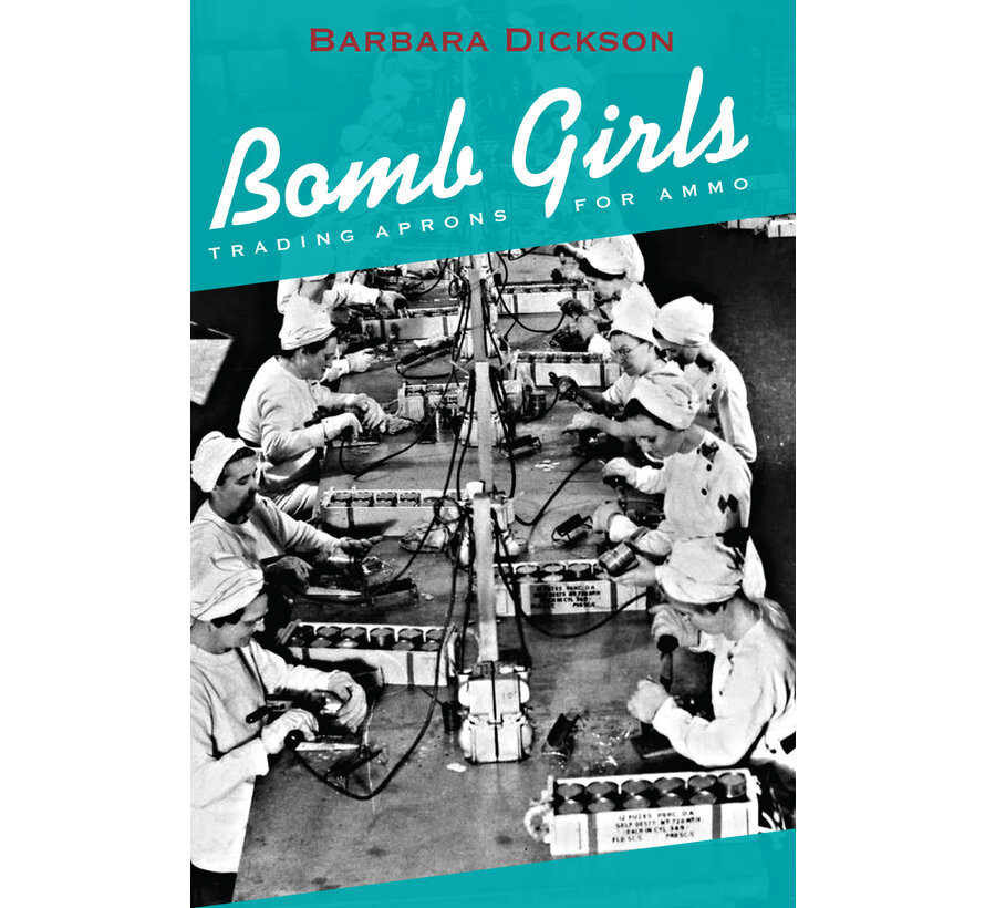 BOMB GIRLS:TRADING APRONS FOR AMMO:CDN.S