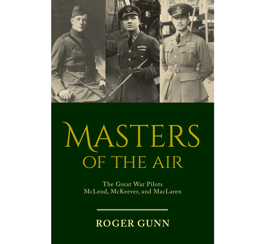 Masters of the Air: The Great War Pilots McLeod, McKeever, and MacLaren softcover