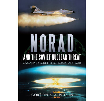 Dundurn Press NORAD AND THE SOVIET NUCLEAR THREAT SC