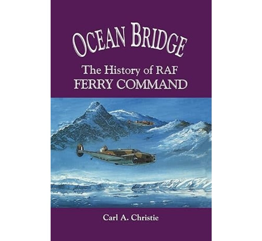 Ocean Bridge: The History of RAF Ferry Command softcover
