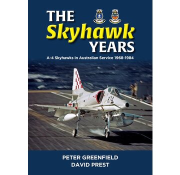 Skyhawk Years: The A4 Skyhawk in Australian Service 1968 – 1984 hardcover