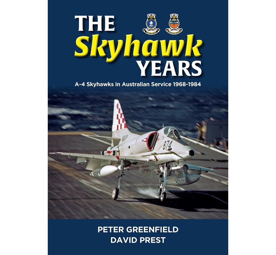 Skyhawk Years: The A4 Skyhawk in Australian Service 1968 – 1984 hardcover