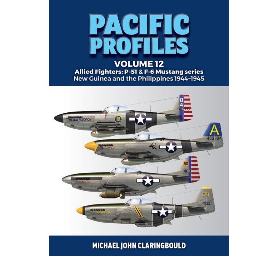 Pacific Profiles: Volume 12: Allied Fighters: P-51 & F-6 Mustang : New Guinea: 1944-1945 softcover