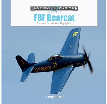 Schiffer Legends of Warfare F8F Bearcat : Grumman's Late-War Dogfighter: Legends of Warfare hardcover
