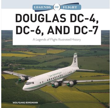 Schiffer Legends of Flight Douglas DC4, DC6, and DC7: Legends of Flight hardcover