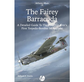Valiant Wings Modelling Fairey Barracuda: Detailed Guide: Airframe Album AA#19 softcover