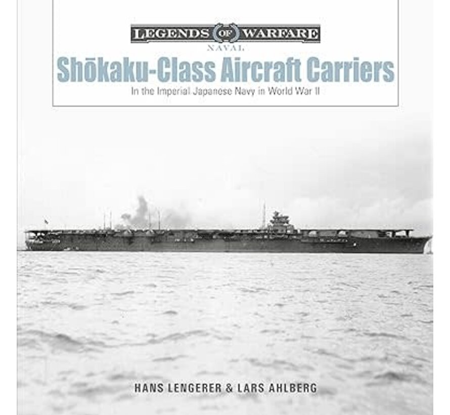 Shōkaku-Class Aircraft Carriers: Legends of Warfare hardcover