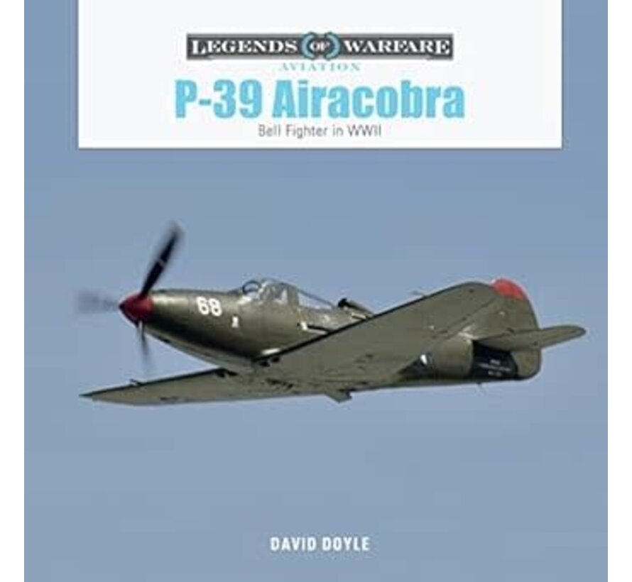 P39 Airacobra: Bell Fighter in World War II: Legends of Warfare hardcover