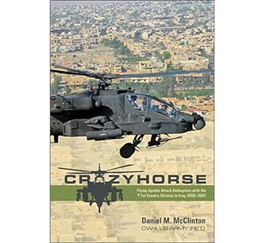 Crazyhorse: Flying Apache Attack Helicopters in Iraq  hardcover
