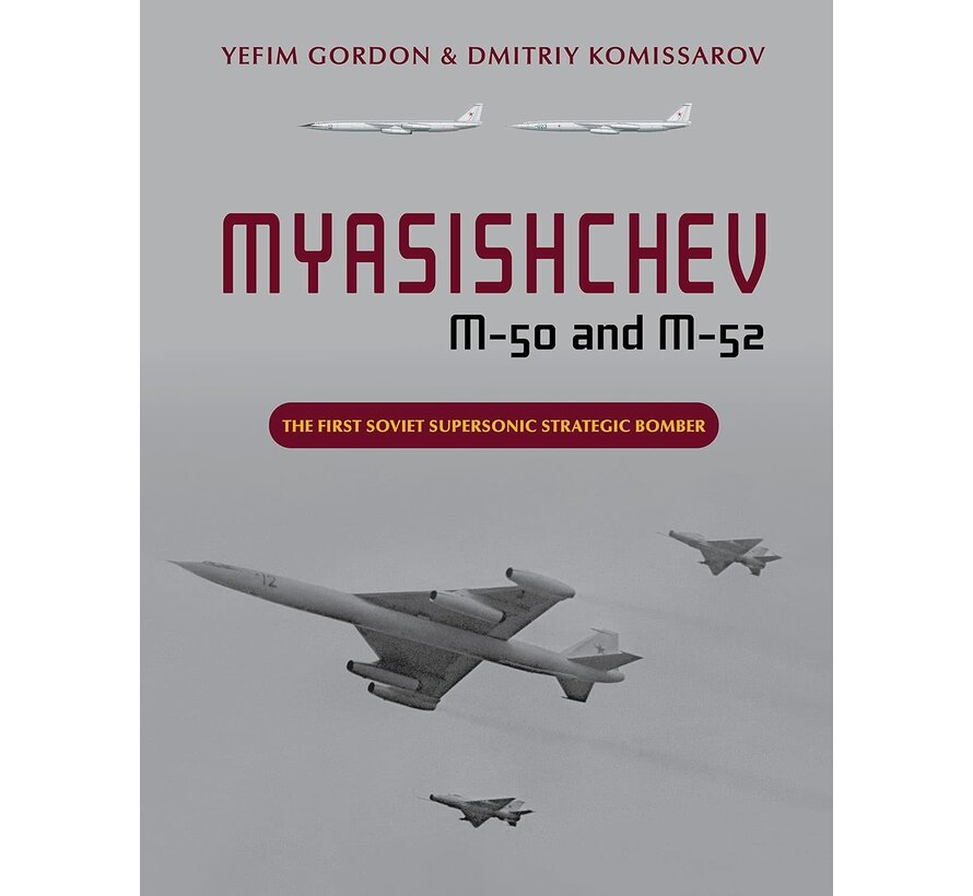 Myasishchev M50 and M52: First Soviet Supersonic Strategic Bomber hardcover