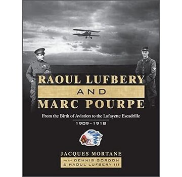 Schiffer Publishing Raoul Lufbery and Marc Pourpe: From the Birth of Aviation to the Lafayette Escadrille: 1909–1918 hardcover