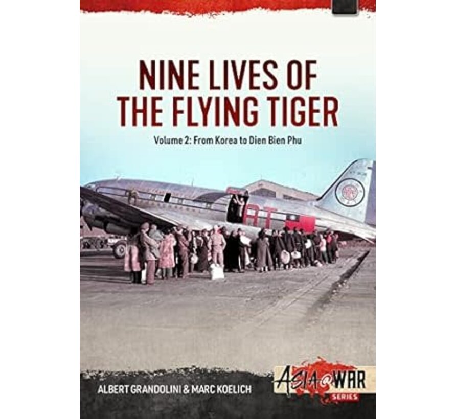 Nine Lives of the Flying Tiger: Volume 2: From Korea to Dien Bien Phu: Asia@War #?? softcover +Future+
