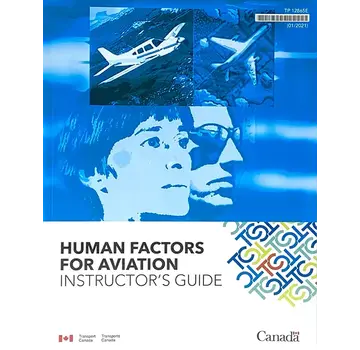 Transport Canada Human Factors For Aviation: Instructor's Guide SC