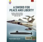 A Sword for Peace and Liberty: Vol.1: French Nuclear Strike Force: Helion Europe@War #32 softcover