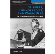 Potomac Books Spitfires, Thunderbolts, and Warm Beer: An American Fighter Pilot Over Europe: Warriors Series softcover