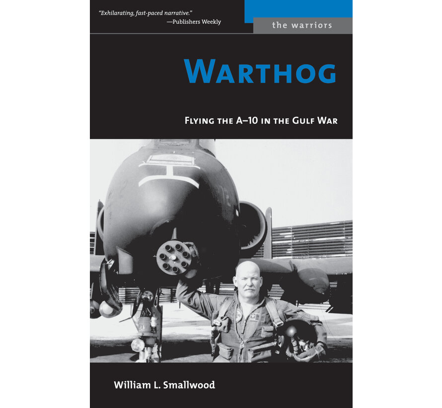 Warthog: Flying the A-10 in the Gulf War: The Warriors Series softcover