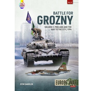 Battle for Grozny: Vol.1: Prelude and the Way to the City: 1994: Europe@War #31 softcover