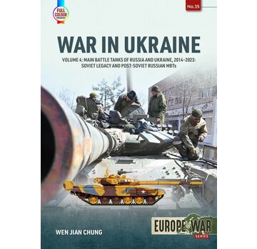 War in Ukraine: Volume 4 : Main Battle Tanks of Russia and Ukraine: 2014-2023: Europe@War #35 softcover +NSI+