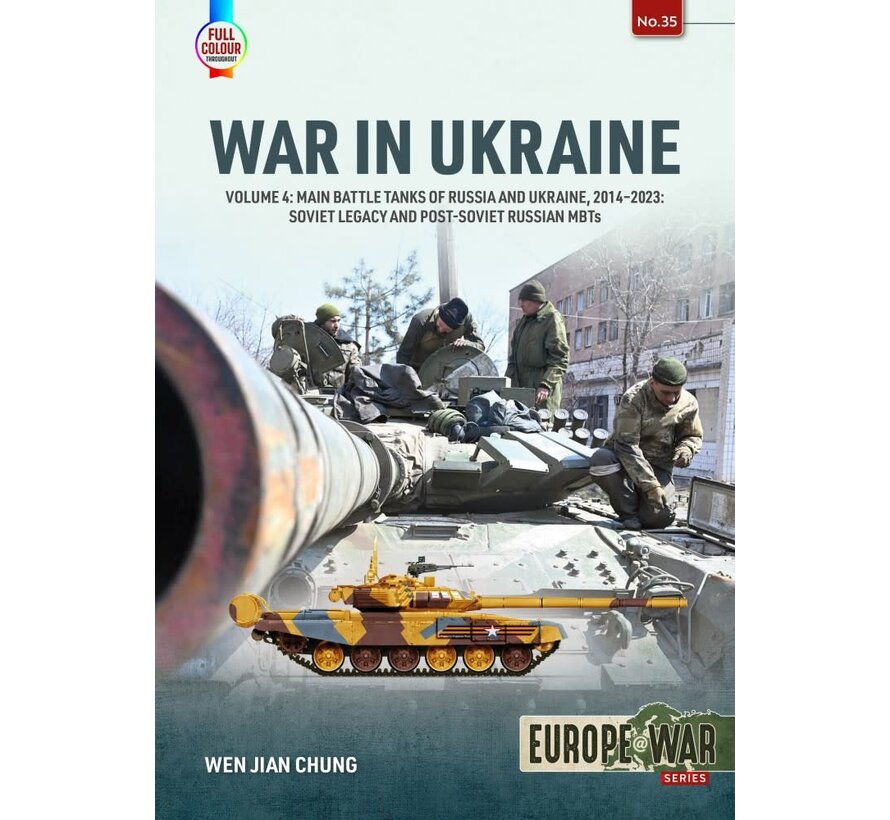 War in Ukraine: Volume 4 : Main Battle Tanks of Russia and Ukraine: 2014-2023: Europe@War #35 softcover +NSI+