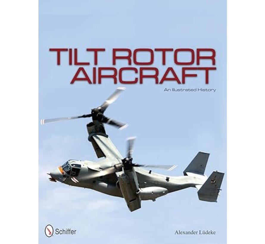Tilt Rotor Aircraft : An Illustrated History hardcover +NSI+