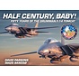 Half Century, Baby!: Fifty Years of the Grumman F14 Tomcat hardcover