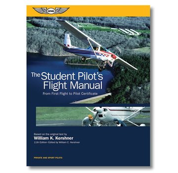 ASA - Aviation Supplies & Academics Student Pilot's Flight Manual: From First Flight to Pilot Certificate 11th Edition softcover