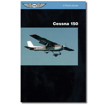 ASA - Aviation Supplies & Academics Pilot's Guide Series: Cessna 150