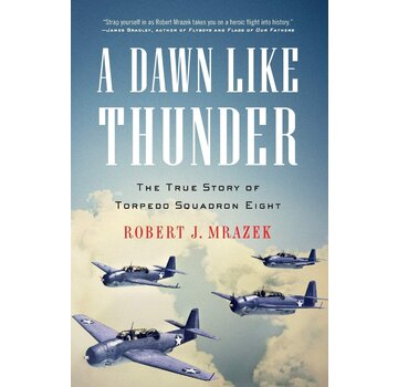 Back Bay Books A Dawn Like Thunder: The True Story of Torpedo Squadron 8 softcover