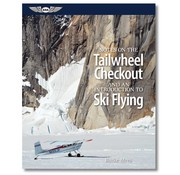 ASA - Aviation Supplies & Academics Notes on the Tailwheel Checkout and an Introduction to Ski Flying