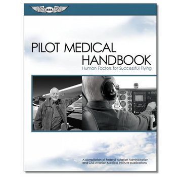 ASA - Aviation Supplies & Academics Pilot Medical Handbook: Human Factors for Successful Flying