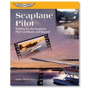 ASA - Aviation Supplies & Academics Seaplane Pilot: Training for the Seaplane Certificate and Beyond softcover
