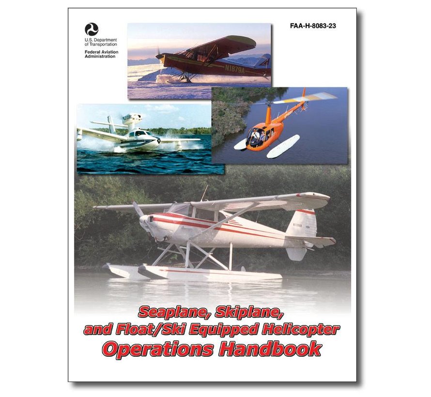 Seaplane, Skiplane, and Float/Ski Equipped Helicopter Operations Handbook Softcover