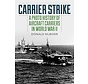 Carrier Strike: A Photo History of Aircraft Carriers in World War II softcover