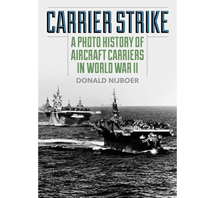 Carrier Strike: A Photo History of Aircraft Carriers in World War II softcover