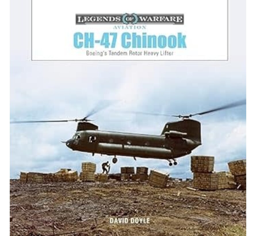 CH47 Chinook: Boeing's Tandem-Rotor Heavy Lifter: Legends of Warfare hardcover