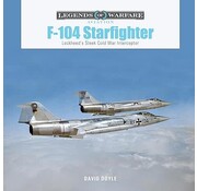 Schiffer Legends of Warfare F104 Starfighter: Lockheed's Sleek Cold War Interceptor: Legends of Warfare hardcover