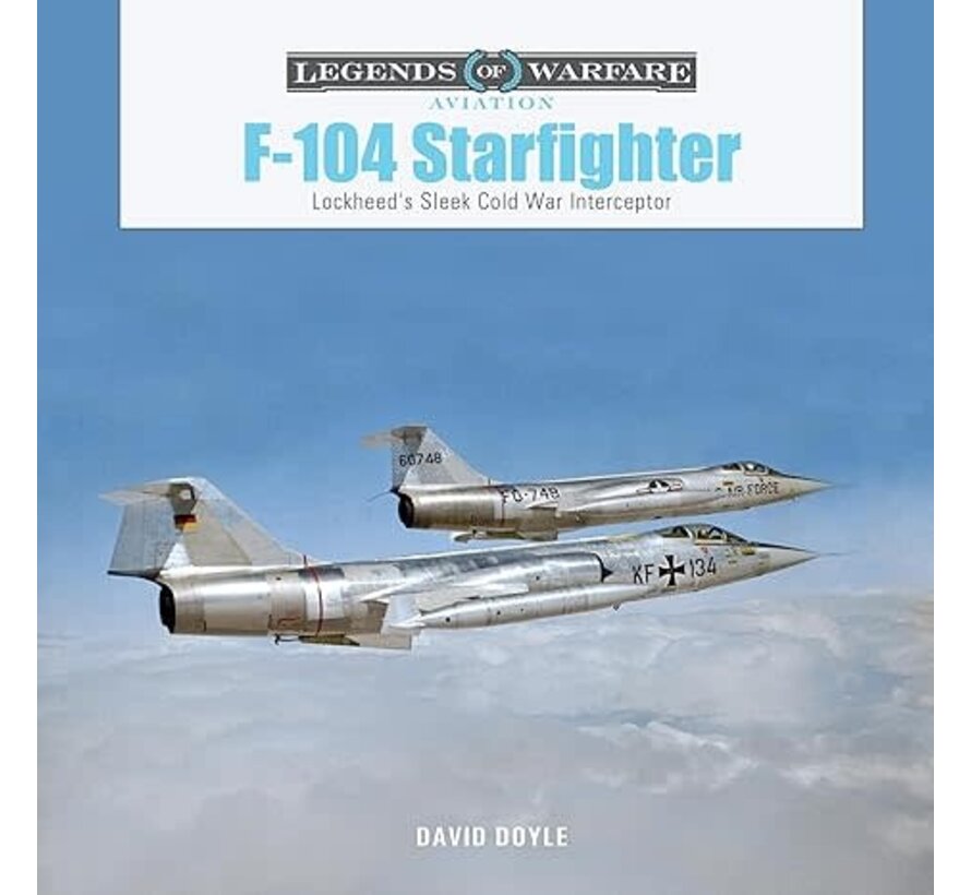 F104 Starfighter: Lockheed's Sleek Cold War Interceptor: Legends of Warfare hardcover