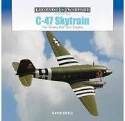 Schiffer Legends of Warfare C47 Skytrain : The Gooney Bird from Douglas: Legends of Warfare hardcover