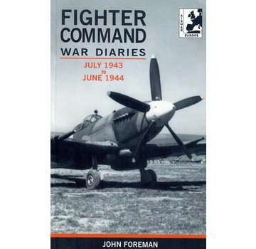 Crecy Publishing Fighter Command War Diaries Volume 4 - July 1943 to June 1944