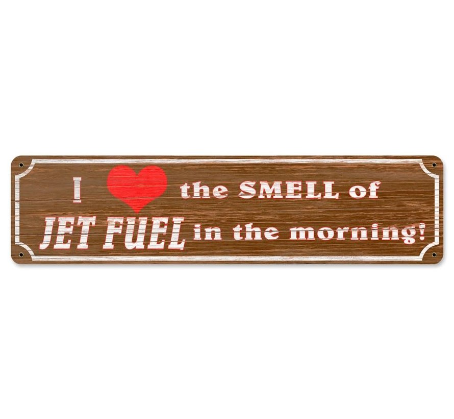 I Love the Smell of jet Fuel Metal Sign