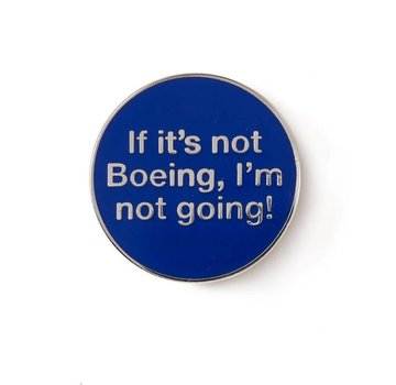 Boeing Store Pin If It's Not Boeing, I'm Not Going