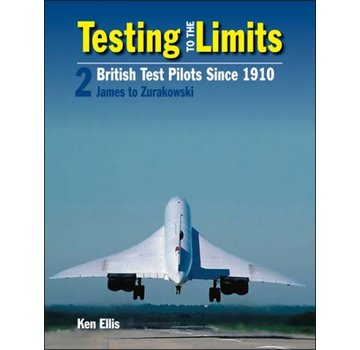 Crecy Publishing Testing to the Limits: British Test Pilots since 1910: Volume 2: James to Zurakowski hardcover