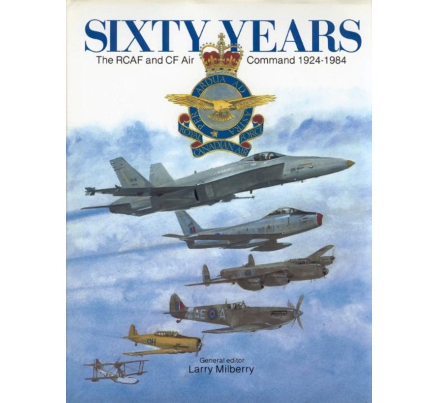 Sixty Years: RCAF & CF Air Command:1924-1984 HC