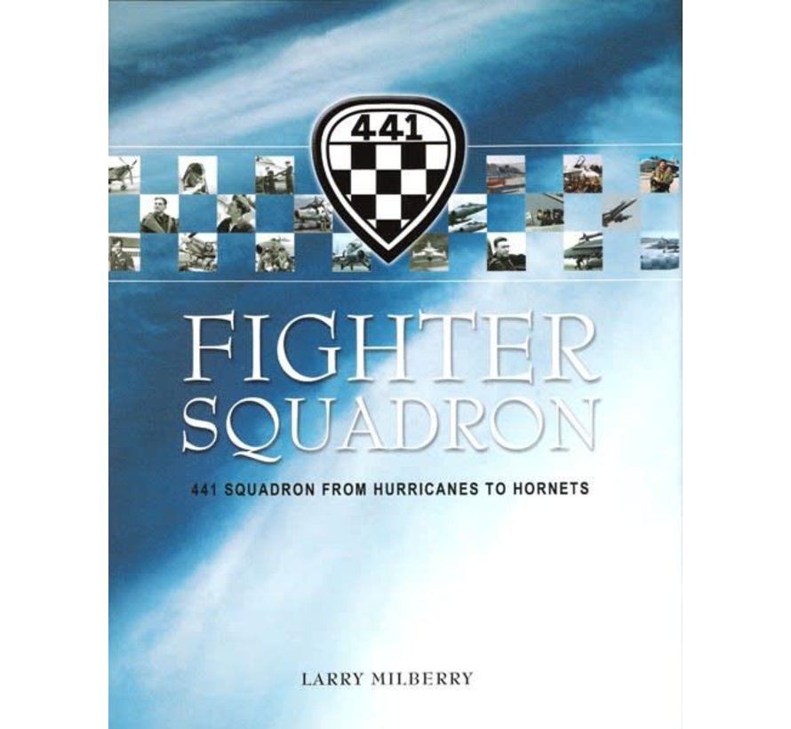 Fighter Squadron: 441 Squadron: Hurricanes to Hornets hardcover