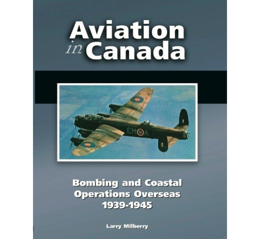 Aviation in Canada: Vol.4: Bombing & Coastal Command hardcover