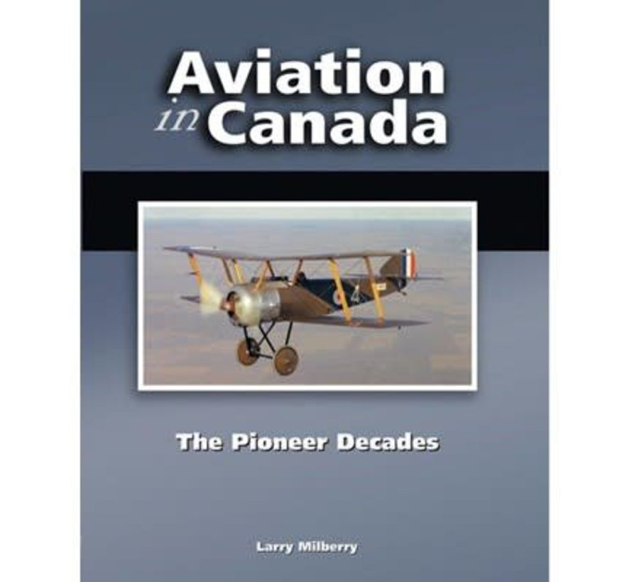 Aviation in Canada: Volume 1: Pioneer Decades HC