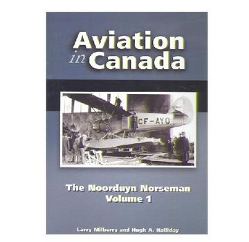 CANAV BOOKS Aviation in Canada: Vol.5: Noorduyn Norseman: Vol.1 hardcover