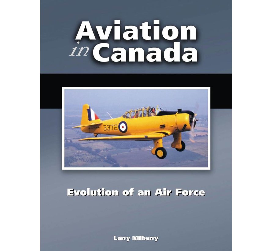 Aviation in Canada: Volume 3: Evolution of an Air Force hardcover