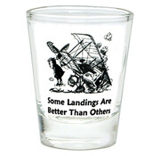 Shot Glass Some Landings Are Better Than Others